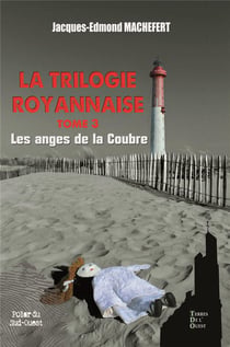 LES ANGES DE LA COUBRE : LA TRILOGIE ROYANNAISE TOME 3