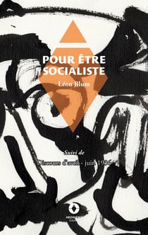 Pour être socialiste : suivi de discours d'avril -- juin 1936