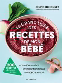 Le grand livre des recettes de mon bébé : 200 recettes de 5 mois à 3 ans