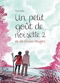Un petit goût de noisette Tome 2 : un petit goût de noisette et de fruits rouges