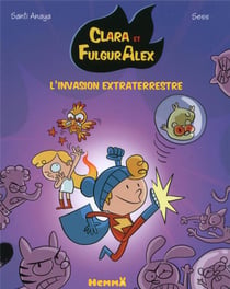 Clara et FulgurAlex Tome 3 : l'invasion extraterrestre