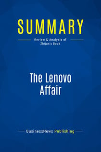 Summary: The Lenovo Affair : Review and Analysis of Zhijun's Book