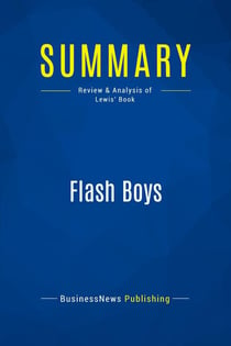 Summary: Flash Boys : Review and Analysis of Lewis' Book