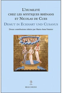 L'humilité chez les mystiques Rhénans et Nicolas de Cues - demut in Eckhart und Cusanus