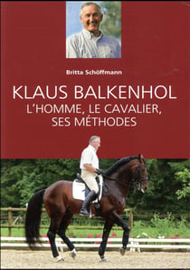 Klaus Balkenhol - l'homme, le cavalier, ses méthodes