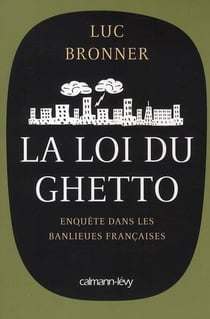 La loi du ghetto - enquête dans les banlieues françaises