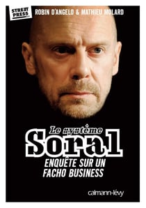 Le système Soral - enquête sur un facho business