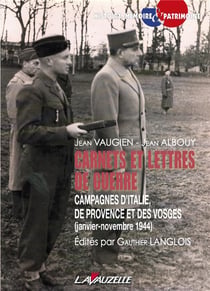 Carnets et lettres de guerre : Campagnes d'Italie, de Provence et des Vosges (janvier-novembre 1944)