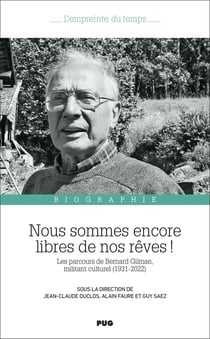 Nous sommes encore libres de nos rêves ! Les parcours de Bernard Gilman, militant culturel (1931-2022)