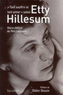 "tant souffrir et tant aimer" selon Etty Hillesum