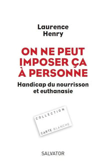 On ne peut imposer ça à personne - handicap du nourisson et euthanasie