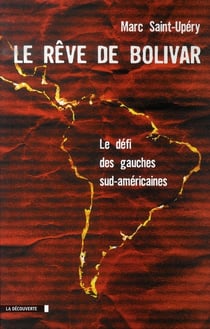Le rêve de Bolivar - le défi des gauches sud américaines