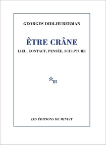 Être crâne : lieu, contact, pensée, sculpture