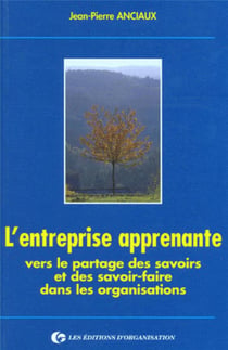 L'entreprise apprenante : vers le partage des savoirs et des savoir-faire dans les organisations : Vers le partage des savoirs et des savoir-faire dans les organisations