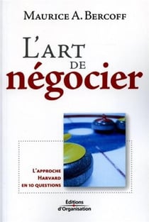 L'art de négocier : L'approche Havard en 10 questions