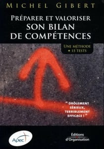 Préparer et valoriser son bilan de compétences : Une méthode + 15 tests