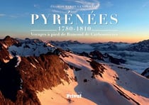 Pyrénées 1780-1810 - voyages à pied de Ramond de Carbonnières
