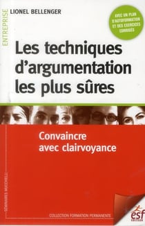 Les techniques d'argumentation les plus sûres