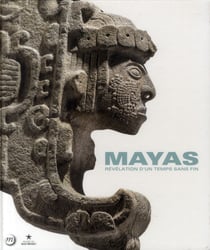 Mayas - révélation d'un temps sans fin