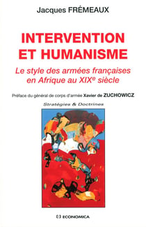 INTERVENTION ET HUMANISME : LE STYLE DES ARMEES FRANCAISES EN AFRIQUE AU XIXE SIECLE