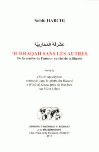 'ichraqah sans les autres - de la cendre de l'amour au ciel de la liberté - diwan apocryphe
