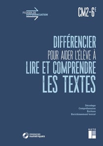 Fichier de différenciation : différencier pour aider l'élève à lire et à comprendre les textes - CM2, 6e