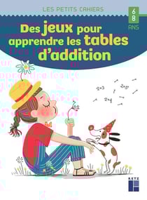 Des jeux pour apprendre les tables d'addition - 6/8 ans