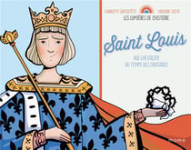 Louis - roi chevalier au temps des croisades