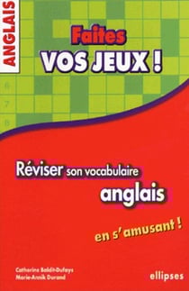 Anglais - Faites vos jeux ! Réviser son vocabulaire anglais en s'amusant