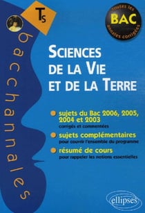 Bacchannales S : SVT - enseignement obligatoire - sujets du Bac 2006, 2005, 2004 et 2003 et résumé de cours (2e édition)