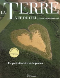 La terre vue du ciel - un portrait aérien de la planète - édition 2003