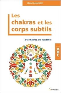 Les chakras et les corps subtils - des chakras à la kundalini
