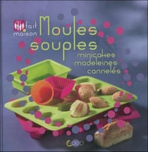 Moules souples, minicakes, madeleines, cannelés