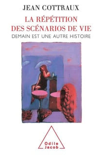 La répétition des scénarios de vie - demain est une autre histoire