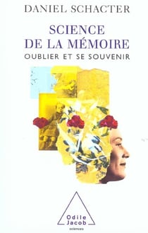 Science de la mémoire - oublier et se souvenir