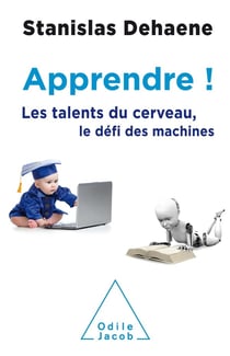Apprendre ! les talents du cerveau, le défi des machines