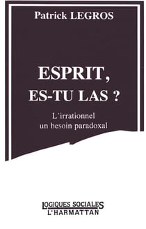 Esprit, es-tu là ? l'irrationnel, un besoin paradoxal
