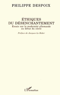Ethiques du désenchantement : Essais sur la modernité allemande au début du siècle