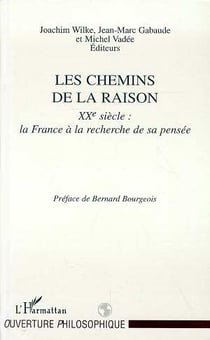 Les Chemins de la Raison : XXe siècle: la France à la recherche de sa pensée