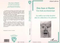 Don Juan et Hamlet, une Etude Psychanalytique : Les mille et un éclats du désir dans les séductions et les jalousies