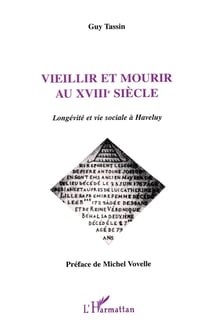 Vieillir et mourir au xviii siècle - longévité et vie sociale à haveluy