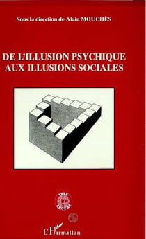De l'illusion psychique aux illusions sociales