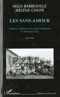Les sans-amour : Journal de captivité d'une jeune Ukrainienne en Allemagne nazie