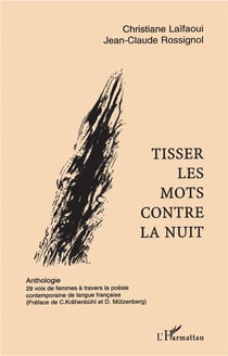 Tisser les mots contre la nuit - anthologie - 29 voix de femmes à travers la poésie contemporaine de langue française