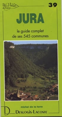 Jura - le guide complet de ses 545 communes