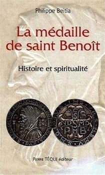 La médaille de Saint Benoît - histoire et spiritualité