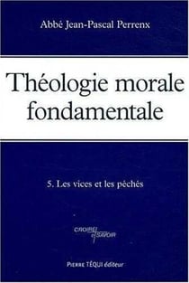 Théologie morale fondamentale - Tome 5 : Les péchés