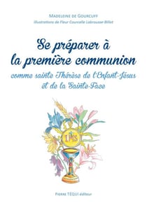 Se préparer à la première communion - comme sainte Thérèse de l'enfant-Jésus et de la Sainte-Face