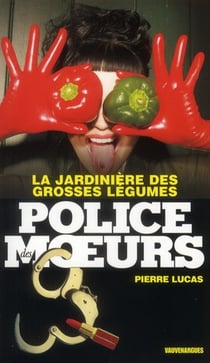 POLICE DES MOEURS Tome 217 : la jardinière des grosses légumes