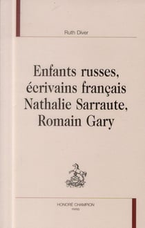 Enfants russes, écrivains français - nathalie sarraute, romain gary